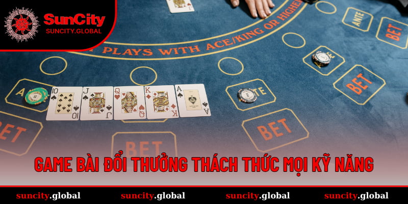Giới Thiệu Suncity - Thiên Đường Giải Trí Cá Cược Online 4 Game bài đổi thưởng thách thức mọi kỹ năng