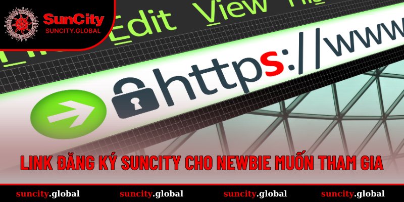 Quy Trình Đăng Ký SUNCITY Đảm Bảo Không Lỗi Cho Newbie 2 Đường dẫn đăng ký dành cho người chơi mới muốn tham gia