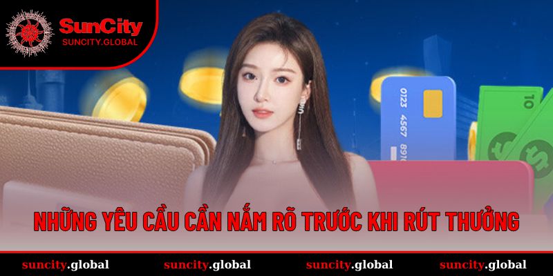 Rút Tiền Tại SUNCITY Dễ Dàng Chỉ Với Vài Thao Tác Cơ Bản 1 Hội viên cần nắm rõ những điều khoản trước khi rút tiền