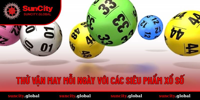 Xổ Số SUNCITY - Sảnh Game Giúp Bạn Đổi Đời Nhanh Nhất 3 Đón lộc mỗi ngày qua những game XS đình đám