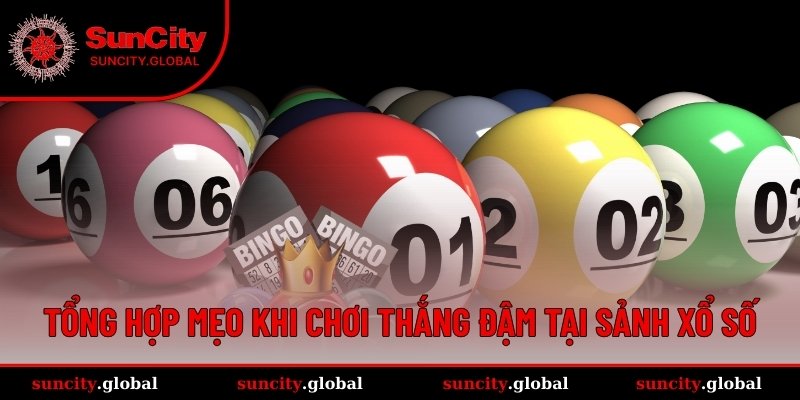 Xổ Số SUNCITY - Sảnh Game Giúp Bạn Đổi Đời Nhanh Nhất 4 Mẹo hay để bách phát bách trúng trong sảnh XS