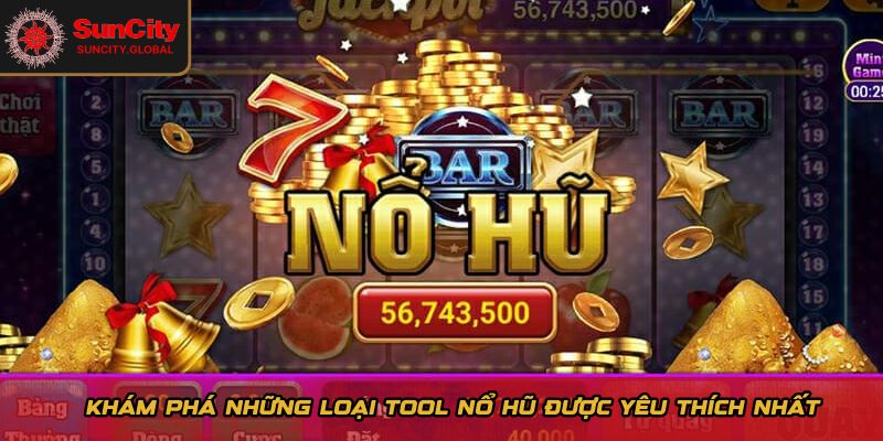 Tool Nổ Hũ Là Gì? Cách Sử Dụng An Toàn Để Tối Ưu Chiến Thắng 3 Khám phá những loại tool nổ hũ được yêu thích nhất